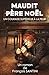 Maudit Père Noël: Un courage supérieur à la peur (French Edition)