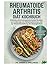 RHEUMATOIDE ARTHRITIS DIÄT KOCHBUCH: Einfache entzündungshemmende Rezepte zur Linderung von Gelenkschmerzen und zur Wiederherstellung der Beweglichkeit (German Edition)