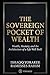 The Sovereign Pocket of Wealth: Wealth, Mastery, and the Architecture of a Life Well Built (Abundance Legacy Series)
