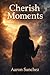 Cherish Moments: Cherish Mo...