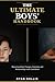 THE ULTIMATE BOYS' HANDBOOK: Mastering Body Changes, Emotions and Relationships with Confidence