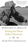 Putting the Horse before Descartes: My Life's Work on Behalf of Animals (Animals and Ethics)