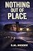 Nothing Out of Place by S.M.  Moore