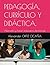 PEDAGOGÍA, CURRÍCULO Y DIDÁCTICA.: Altersofía y hacer educativo decolonial (Spanish Edition)