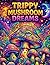 A Psychedelic Coloring Book with Mushrooms, Flowers, Animals & More For Relaxation Vol 1: 50 Trippy & Intricate Illustrations for Mindful Relaxation, Surreal Nature Scenes, and Creative Anxiety Relief
