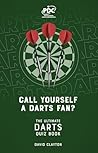 Call Yourself a Darts Fan?: The Ultimate Darts Quiz Book