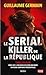 Le Serial Killer de la République: Thriller noir — Paris 2027, cinq mises en scène macabres en pleine campagne présidentielle (French Edition)