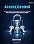 Access Control: Volume 11: A Practical Guide to Managing Permissions, Reducing Risk, and Scaling Securely Across AWS, Azure, and GCP