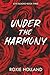 Under the Harmony (Love Blooms #3)
