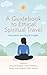 A Guidebook to Ethical Spiritual Travel: Innovation and Global Insights