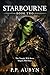 STARBOURNE Book Two Return to the Lonely Mountain. : The Temple will burn. Magick will rise again. Join Maley, Bird and Tomlin in this dark fairytale ... on these lands. A dark fairytale romantasy)