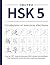 HSK 5 Vocabulaire et exercices d’écriture: Tous les 1071 mots du nouveau HSK 5 niveau intermédiaire avec traduction, ordre des traits et phrase ... d’Exercices HSK Chinois) (French Edition)