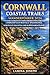 CORNWALL COASTAL TRAILS WANDERFÜHRER 2026: LANDSCHAFTLICH REIZVOLLE SPAZIERGÄNGE, VERSTECKTE BUCHTEN UND KLIPPENABENTEUER (BEYOND THE SUMMIT) (German Edition)
