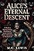 Alice’s Eternal Descent