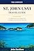 The Complete St. John U.S. Virgin Islands Travel Guide + 25 Things to Do in St. Thomas USVI + 25 Things to Do in the British Virgin Islands