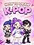 How to Draw K-Pop: A Step-by-Step Guide to Drawing Cute Fantasy K-Pop Idols, Stylish Outfits, and Chibi Characters