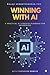 WINNING WITH AI: A PRACTICAL AI STRATEGY PLAYBOOK FOR ENTERPRISES