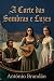 A Corte das Sombras e Luzes (romances histórico - europa) by Antonio Brandao A Corte das Sombras e Luzes (romances histórico - europa) by Antonio Brandao