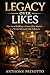 Legacy Over Likes: The Art of Building a Career That Matters in a World Obsessed with Followers