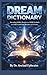 Dream Dictionary: Decoding 1000+ Dreams and 1000 Symbols to Understand Your Dreams and Visions