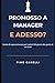 PROMOSSO A MANAGER, E ADESSO?: Guida di sopravvivenza per i primi 100 giorni alla guida di un team (COLLANA STRATEGIE VINCENTI – Vendite, Marketing e Internazionalizzazione) (Italian Edition)
