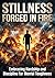 Stillness Forged in Fire: Embracing Hardship and Discipline for Mental Toughness
