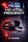 The Lethal Frequency
