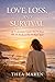 Love, Loss and Survival: An Evolutionary Guide to Why We Bond, Why We Break, and How We Begin Again