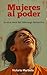 MUJERES AL PODER : LA OTRA CARA DEL LIDERAZGO FEMENINO (MUJER ALFA nº 1) (Spanish Edition)