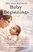 Little Voices Big Futures: Baby Beginnings: A Parent’s Guide to Infant Speech Milestones, Early Signs of Delay, and Simple Daily Habits to Help Your Baby Communicate with Confidence