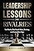 Leadership Lessons From Rivalries: Real Stories That Teach Vision, Strategy, and Competitive Edge