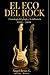 EL ECO DEL ROCK: Cronología del plagio y la influencia 1950 – 2000 (Spanish Edition)