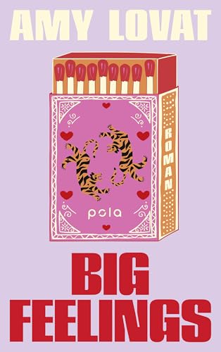Big Feelings: Roman. Ein berührende Anti-RomCom über gescheiterte Beziehungen, Familie und Selbstliebe (German Edition)