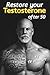 Restore Your Testosterone After 50