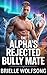 The Alpha’s Rejected Bully Mate: A Dark MM Fated Omega Shifter Romance (The Alpha Mate Obsession Book 5)