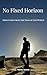 No Fixed Horizon: Dispatches from the Edge of the World