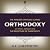 Orthodoxy: The Timeless Catholic Classic on Faith, Reason and The Adventure of Christianity