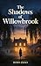 The Shadows of Willowbrook: A Gripping Small Town Mystery About Family Secrets and Hidden Truths: The Shadows of Willowbrook