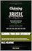 Claiming Your Irish Citizenship: The Complete Step-by-Step Guide to the Foreign Births Register for Applicants in the USA, UK, Canada, Australia, New Zealand & South Africa