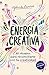 Energía Creativa: 30 Rituales para reconciliarte con tu creatividad (Spanish Edition)