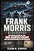 Frank Morris Biography: The Untold Story of the 1962 Alcatraz Escape and the Disappearance of the Prisoners