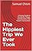 The Hippiest Trip We Ever Took by Samuel Chism