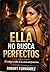 ELLA NO BUSCA PERFECTOS : El código oculto de la atracción femenina (Spanish Edition)