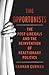 The Opportunists: The Crisis of Liberalism and the Remaking of Reactionary Politics