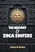 THE HISTORY OF INCA EMPIRE: How the Inca Empire Rose and Fell in the Andes