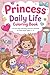 Princess Daily Life Coloring Book for Kids Ages 3–6: Fun and Easy Everyday Princess Activities for Girls