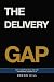 The Delivery Gap by Brenn Hill