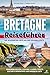 Bretagne Reiseführer: Die s...