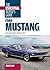 Ford Mustang: The Essential Buyer's Guide: First Generation, 1964–1973