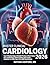 MASTER CLINICAL CARDIOLOGY 2026: From Pathophysiology to Bedside Practice in Heart Failure, ACS, Arrhythmias & Valvular Disease with Current Guidelines ... Board Review (Clinical Mastery Series 2026)